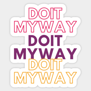 Just Do it my way Sticker